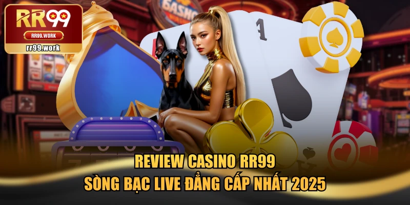 Review Casino RR99 - Sòng Bạc Live Đẳng Cấp Nhất 2025